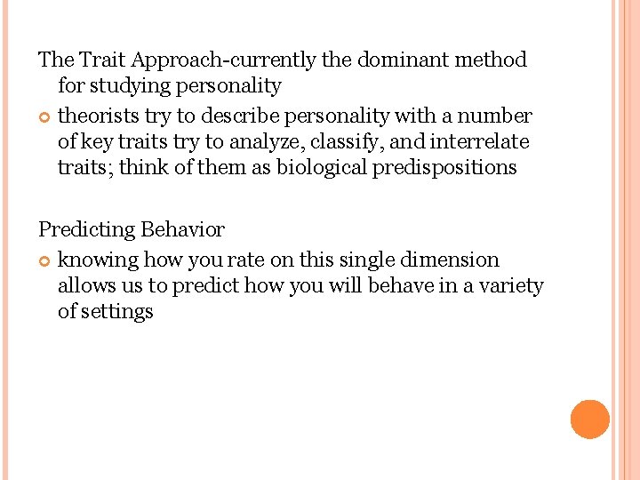 The Trait Approach-currently the dominant method for studying personality theorists try to describe personality The Trait Approach-currently the dominant method for studying personality theorists try to describe personality