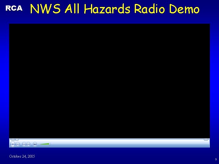 RCA NWS All Hazards Radio Demo October 24, 2005 9 