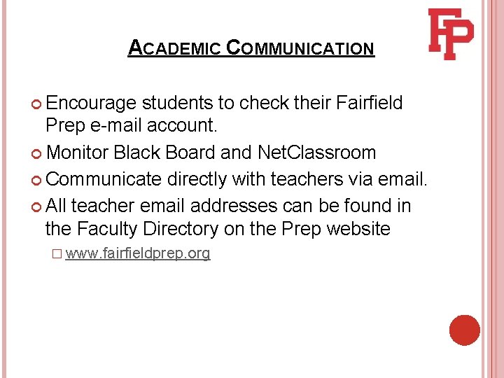 ACADEMIC COMMUNICATION Encourage students to check their Fairfield Prep e-mail account. Monitor Black Board