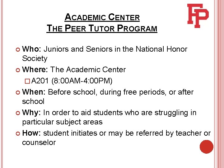 ACADEMIC CENTER THE PEER TUTOR PROGRAM Who: Juniors and Seniors in the National Honor ACADEMIC CENTER THE PEER TUTOR PROGRAM Who: Juniors and Seniors in the National Honor