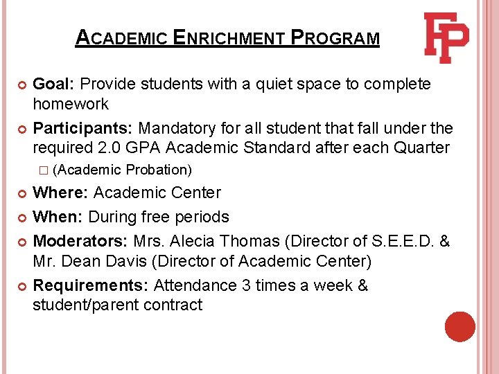 ACADEMIC ENRICHMENT PROGRAM Goal: Provide students with a quiet space to complete homework Participants: ACADEMIC ENRICHMENT PROGRAM Goal: Provide students with a quiet space to complete homework Participants: