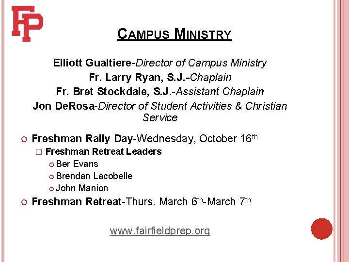 CAMPUS MINISTRY Elliott Gualtiere-Director of Campus Ministry Fr. Larry Ryan, S. J. -Chaplain Fr.