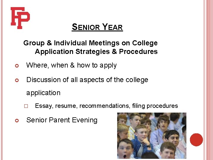 SENIOR YEAR Group & Individual Meetings on College Application Strategies & Procedures Where, when SENIOR YEAR Group & Individual Meetings on College Application Strategies & Procedures Where, when