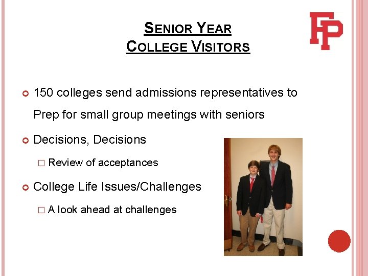 SENIOR YEAR COLLEGE VISITORS 150 colleges send admissions representatives to Prep for small group