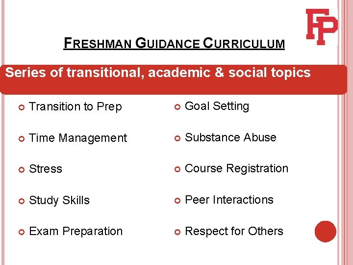FRESHMAN GUIDANCE CURRICULUM Series of transitional, academic & social topics Transition to Prep Goal