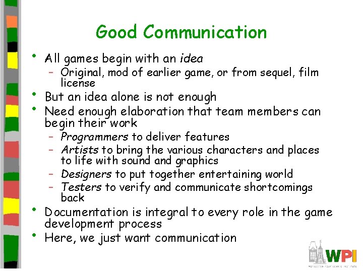  • • • Good Communication All games begin with an idea – Original,