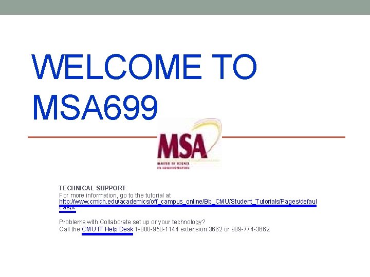 WELCOME TO MSA 699 TECHNICAL SUPPORT: For more information, go to the tutorial at