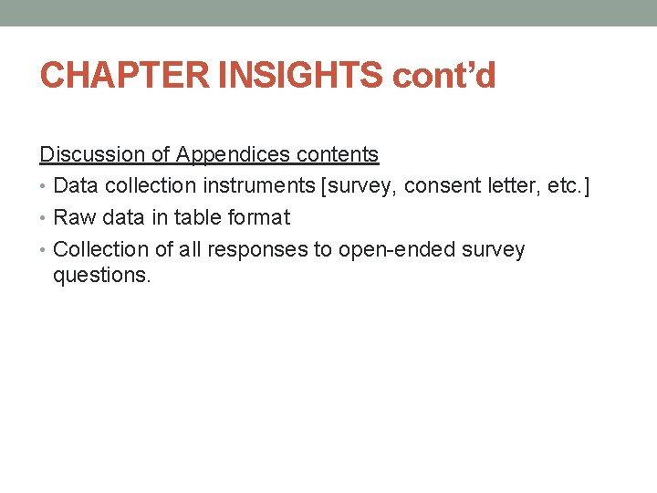 CHAPTER INSIGHTS cont’d Discussion of Appendices contents • Data collection instruments [survey, consent letter,