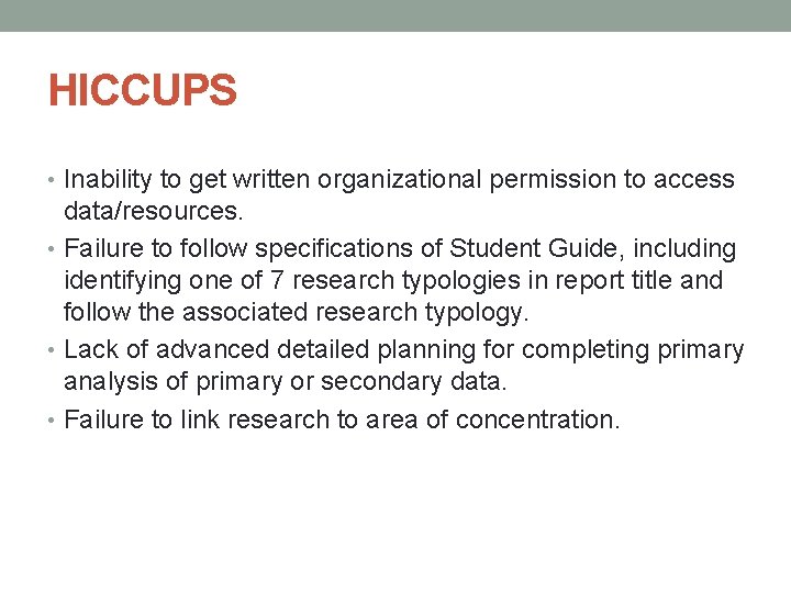 HICCUPS • Inability to get written organizational permission to access data/resources. • Failure to