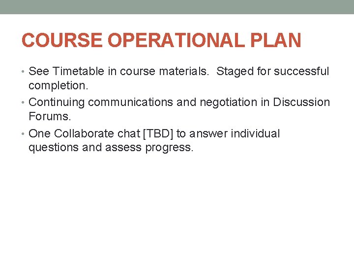 COURSE OPERATIONAL PLAN • See Timetable in course materials. Staged for successful completion. •