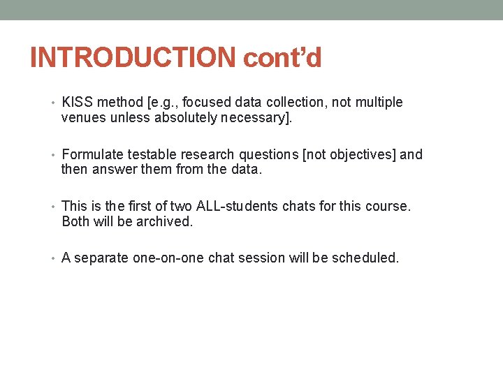 INTRODUCTION cont’d • KISS method [e. g. , focused data collection, not multiple venues