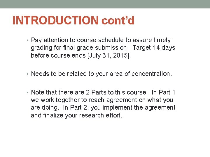 INTRODUCTION cont’d • Pay attention to course schedule to assure timely grading for final