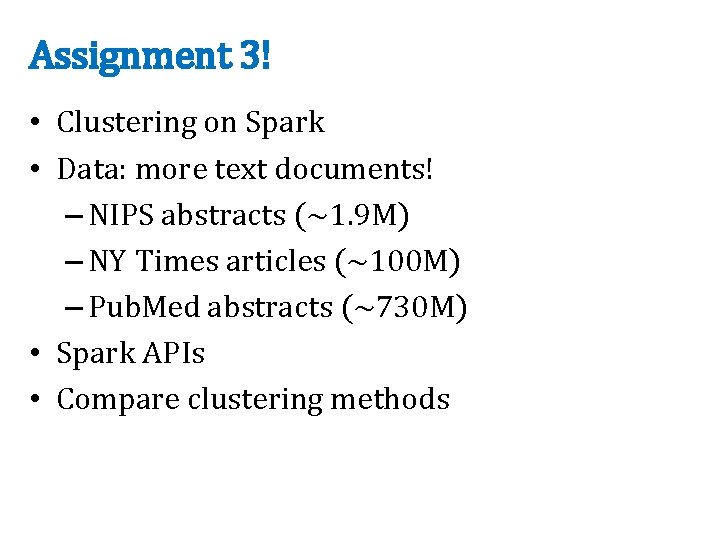 Assignment 3! • Clustering on Spark • Data: more text documents! – NIPS abstracts