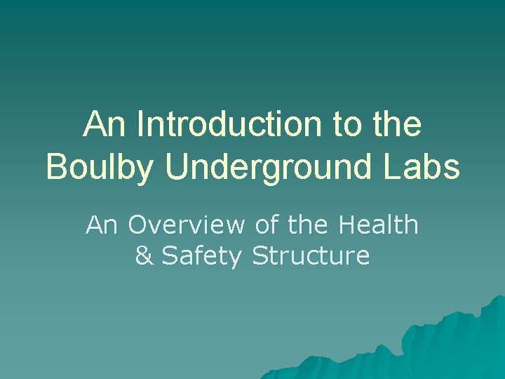 An Introduction to the Boulby Underground Labs An Overview of the Health & Safety
