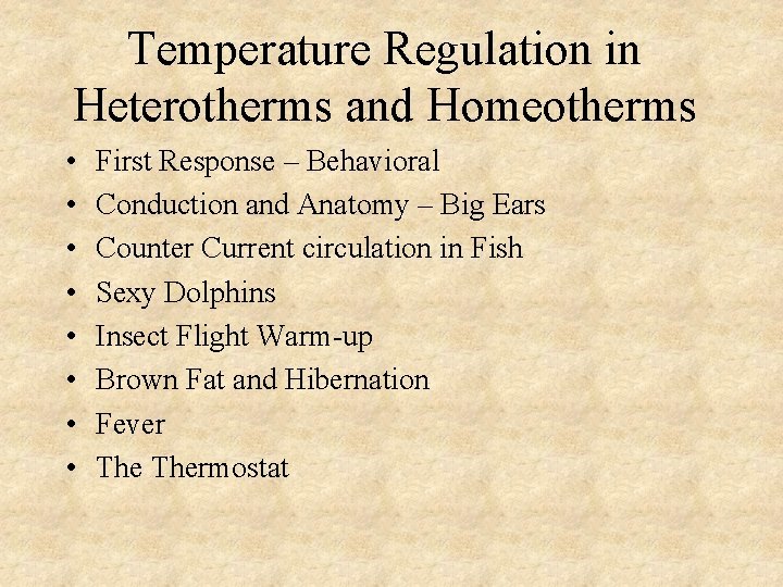 Temperature Regulation in Heterotherms and Homeotherms • • First Response – Behavioral Conduction and