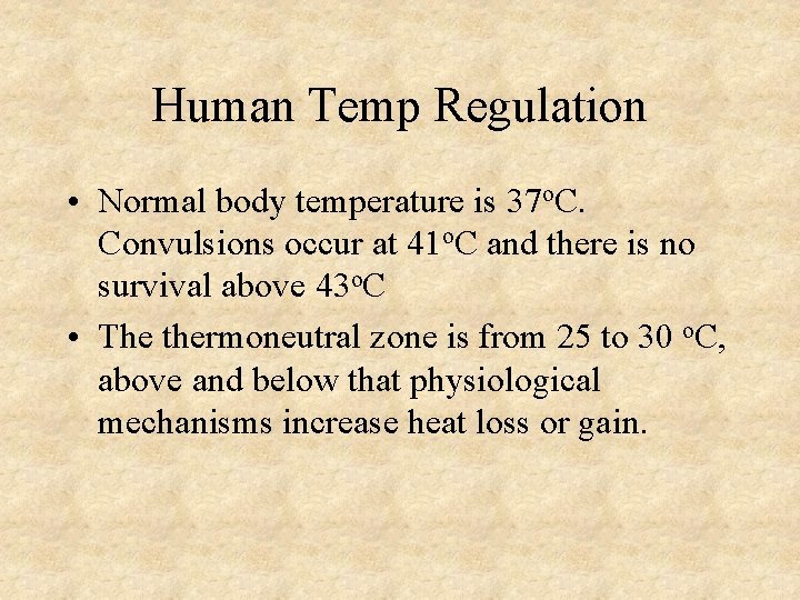 Human Temp Regulation • Normal body temperature is 37 o. C. Convulsions occur at