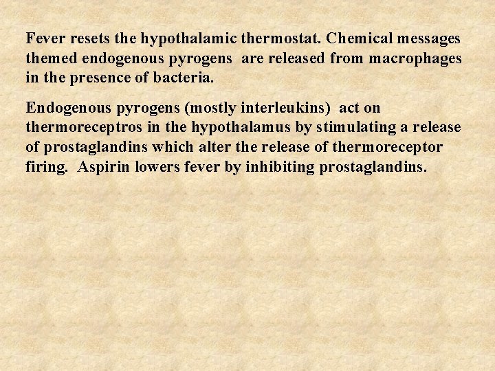 Fever resets the hypothalamic thermostat. Chemical messages themed endogenous pyrogens are released from macrophages