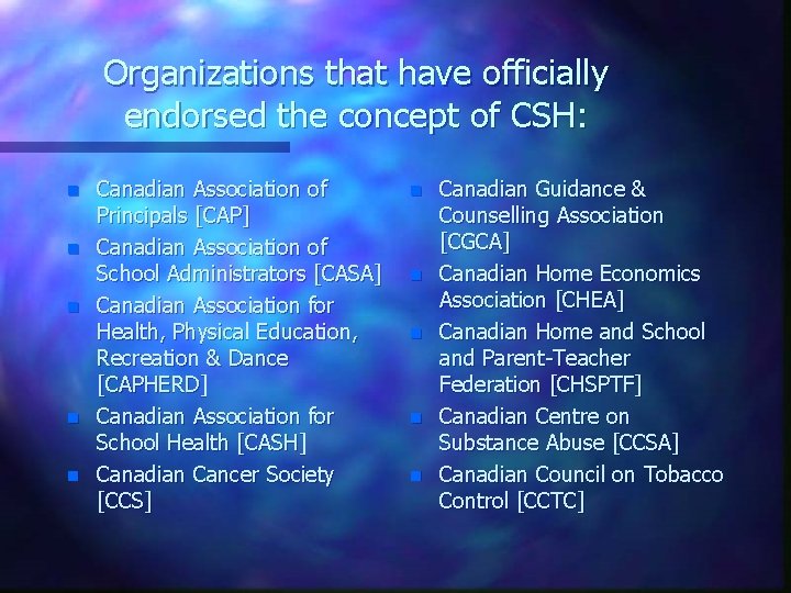 Organizations that have officially endorsed the concept of CSH: n n n Canadian Association