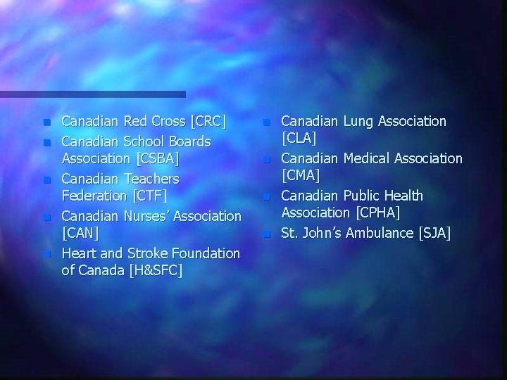 n n n Canadian Red Cross [CRC] Canadian School Boards Association [CSBA] Canadian Teachers