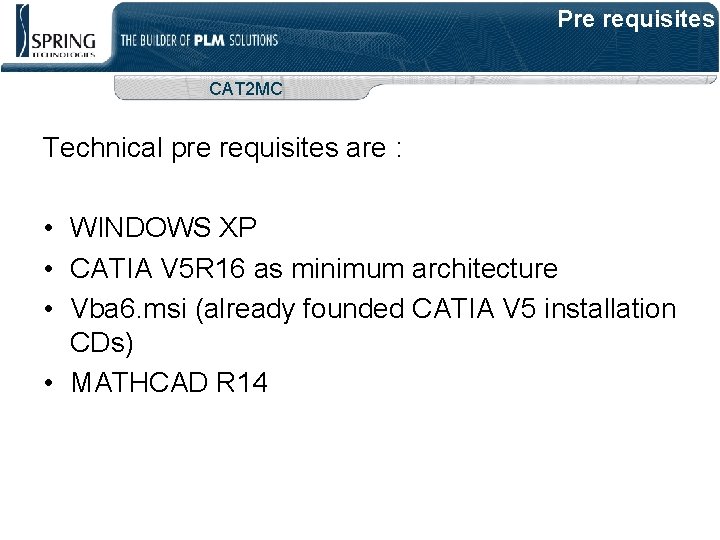 Pre requisites CAT 2 MC Technical pre requisites are : • WINDOWS XP •