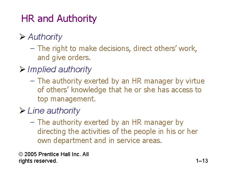 HR and Authority Ø Authority – The right to make decisions, direct others’ work,