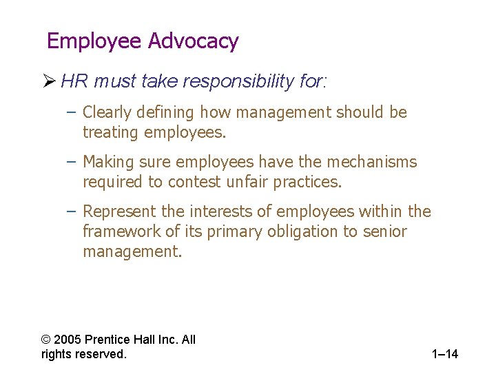 Employee Advocacy Ø HR must take responsibility for: – Clearly defining how management should