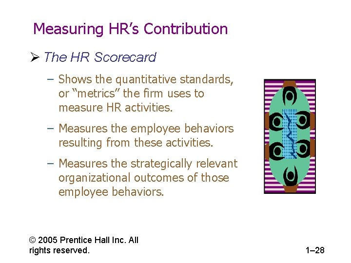 Measuring HR’s Contribution Ø The HR Scorecard – Shows the quantitative standards, or “metrics”