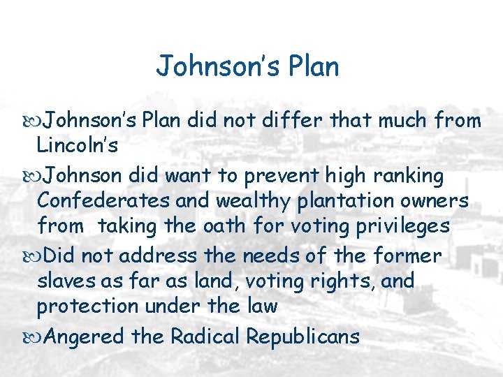 Johnson’s Plan did not differ that much from Lincoln’s Johnson did want to prevent