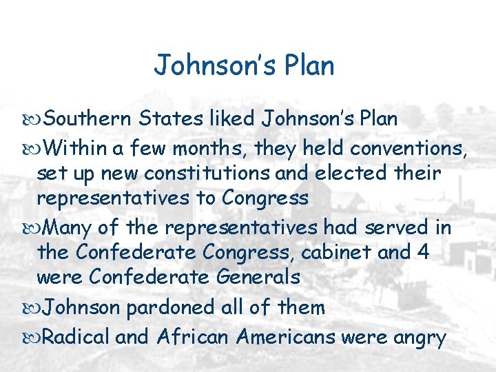Johnson’s Plan Southern States liked Johnson’s Plan Within a few months, they held conventions,
