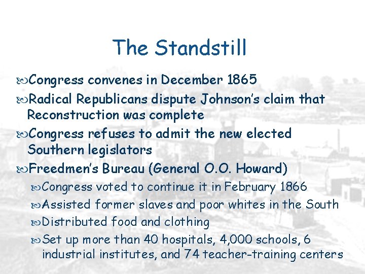 The Standstill Congress convenes in December 1865 Radical Republicans dispute Johnson’s claim that Reconstruction