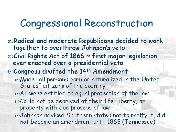 Congressional Reconstruction Radical and moderate Republicans decided to work together to overthrow Johnson’s veto