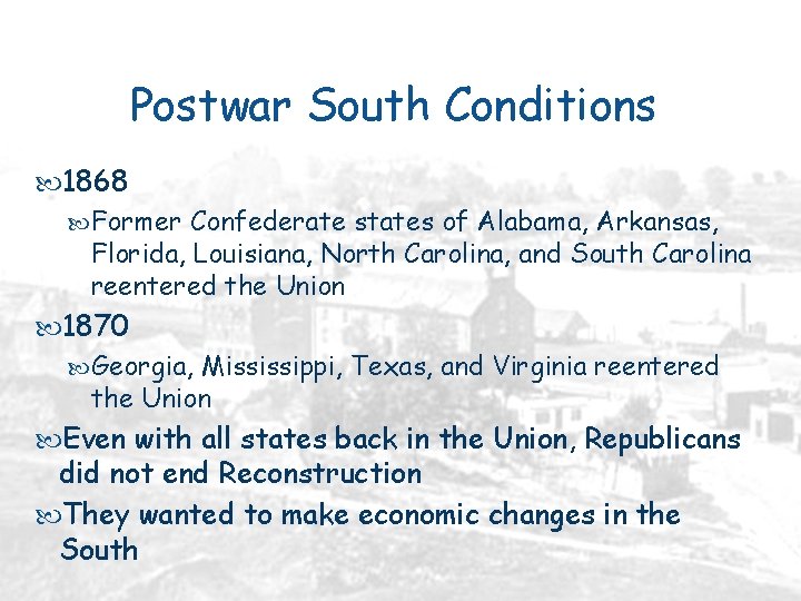 Postwar South Conditions 1868 Former Confederate states of Alabama, Arkansas, Florida, Louisiana, North Carolina,