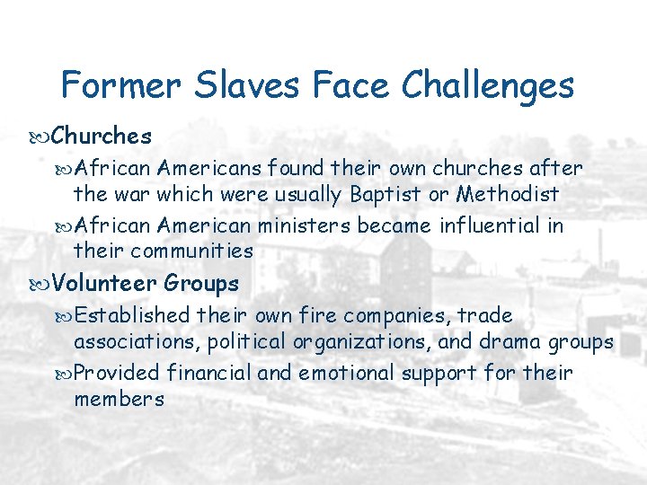 Former Slaves Face Challenges Churches African Americans found their own churches after the war
