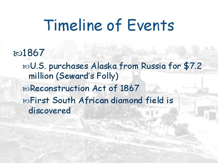 Timeline of Events 1867 U. S. purchases Alaska from Russia for $7. 2 million