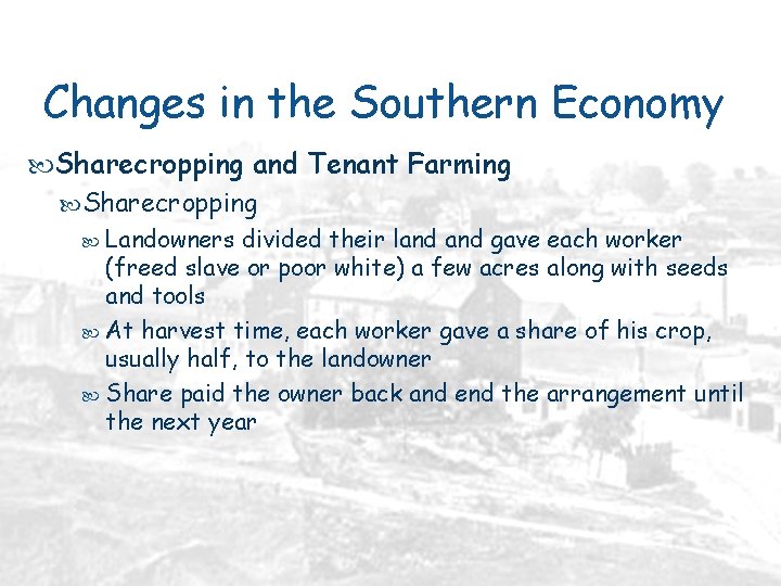 Changes in the Southern Economy Sharecropping and Tenant Farming Sharecropping Landowners divided their land