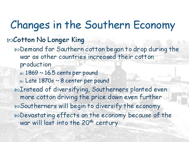 Changes in the Southern Economy Cotton No Longer King Demand for Southern cotton began