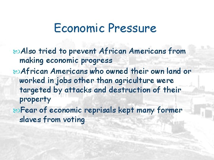 Economic Pressure Also tried to prevent African Americans from making economic progress African Americans