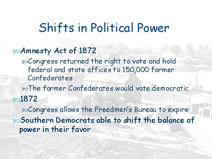Shifts in Political Power Amnesty Act of 1872 Congress returned the right to vote