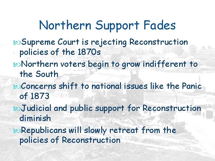 Northern Support Fades Supreme Court is rejecting Reconstruction policies of the 1870 s Northern