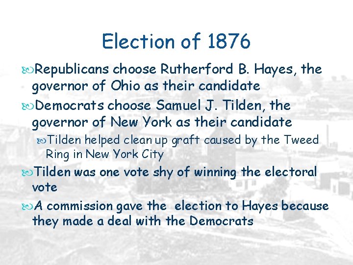 Election of 1876 Republicans choose Rutherford B. Hayes, the governor of Ohio as their