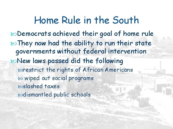 Home Rule in the South Democrats achieved their goal of home rule They now