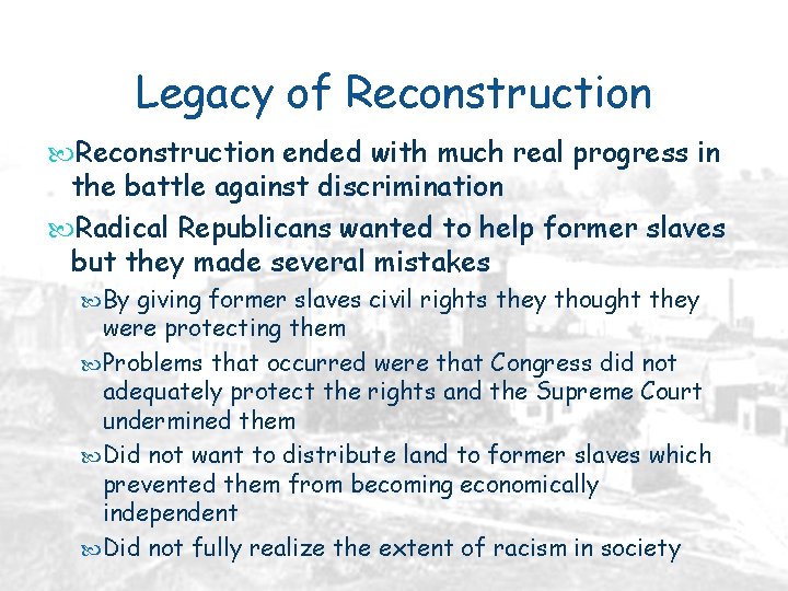 Legacy of Reconstruction ended with much real progress in the battle against discrimination Radical