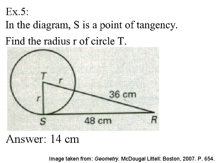 Ex. 5: Answer: 14 cm Image taken from: Geometry. Mc. Dougal Littell: Boston, 2007.