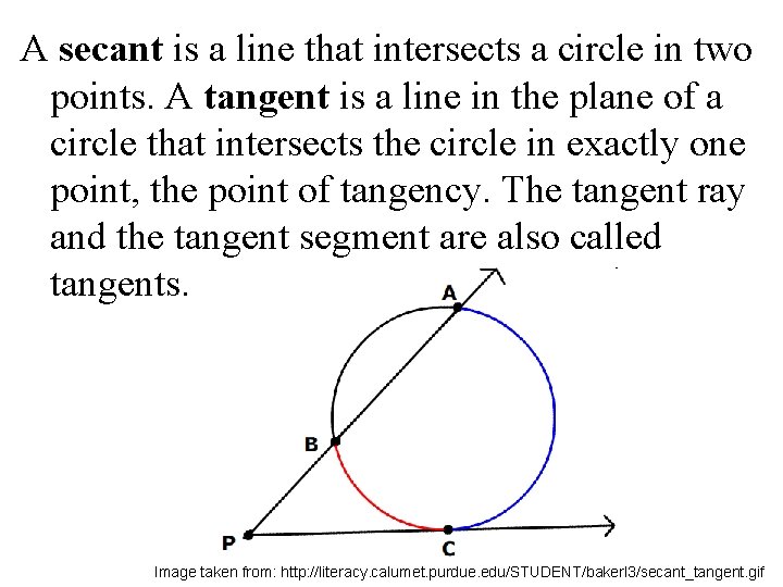 A secant is a line that intersects a circle in two points. A tangent