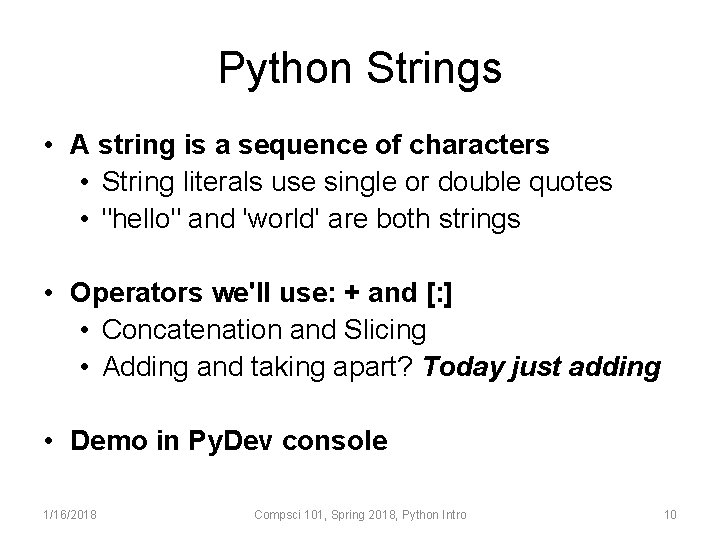 Python Strings • A string is a sequence of characters • String literals use