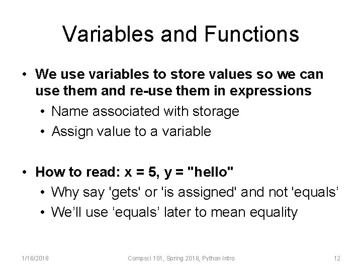 Variables and Functions • We use variables to store values so we can use