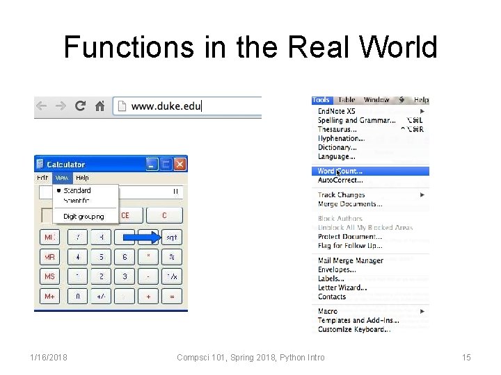 Functions in the Real World 1/16/2018 Compsci 101, Spring 2018, Python Intro 15 