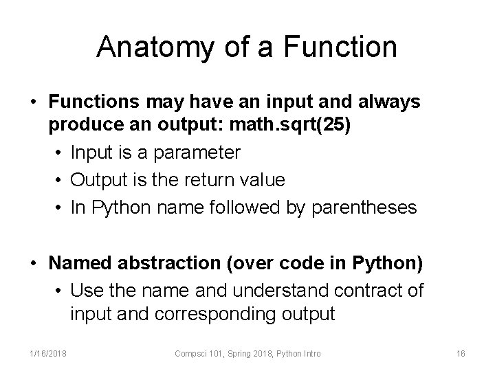 Anatomy of a Function • Functions may have an input and always produce an