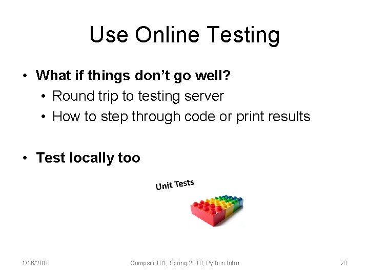 Use Online Testing • What if things don’t go well? • Round trip to