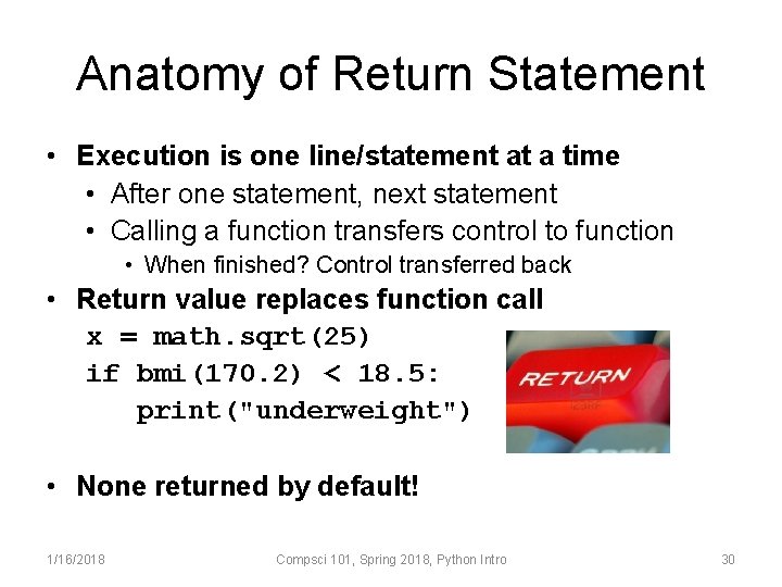 Anatomy of Return Statement • Execution is one line/statement at a time • After